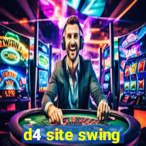 d4 site swing